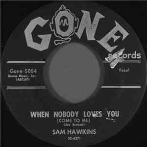 Sam Hawkins - When Nobody Loves You (Come To Me)