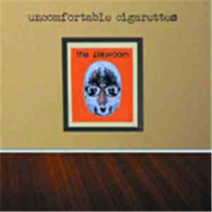Uncomfortable Cigarettes - The Playroom
