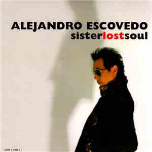 Alejandro Escovedo - Sister Lost Soul