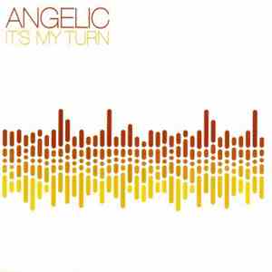 Angelic - It's My Turn