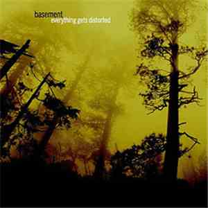 Basement  - Everything Gets Distorted