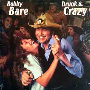 Bobby Bare - Drunk And Crazy