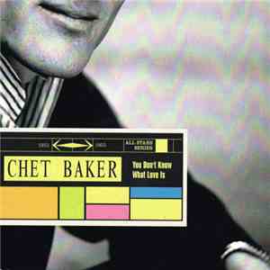 Chet Baker - You Don't Know What Love Is / 1953-1955