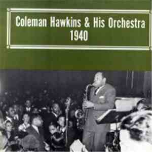 Coleman Hawkins & His Orchestra - 1940