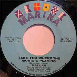 Dallas  - Take You Where The Music's Playing