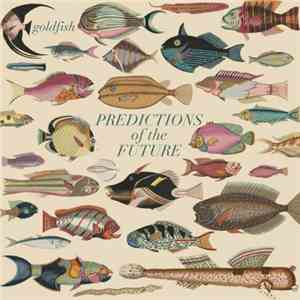 Goldfish  - Predictions Of The Future