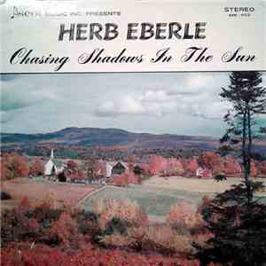 Herb Eberle - Chasing Shadows In The Sun