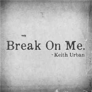 Keith Urban - Break On Me.