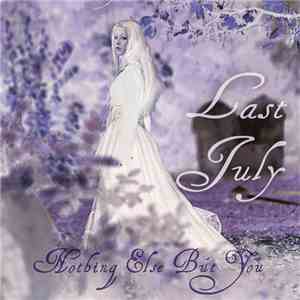 Last July - Nothing Else But You