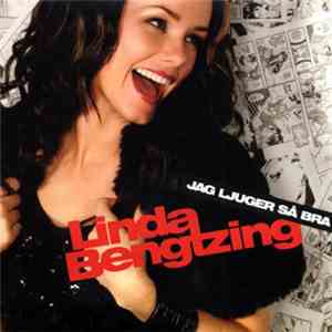 Linda Bengtzing - Jag Ljuger Så Bra