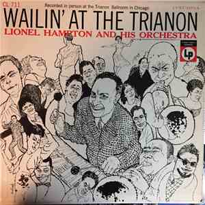 Lionel Hampton And His Orchestra - Wailin' At The Trianon