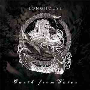 Longhouse  - Earth From Water