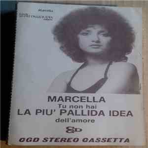 Marcella Bella - Tu Non Hai La Più Pallida Idea Dell'Amore