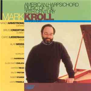 Mark Kroll - American Harpsichord Music Of The 20th Century
