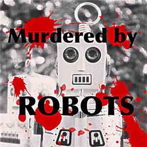 Murdered By Robots - None the Wise