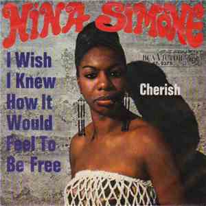 Nina Simone - I Wish I Knew How It Would Feel To Be Free / Cherish