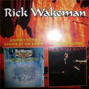 Rick Wakeman - Journey To The Centre Of The Earth / Criminal Records