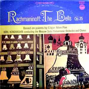 Sergei Vasilyevich Rachmaninoff, Kiril Kondrashin - The Bells, Op. 35 - Based On The Poems Of Edgar Allan Poe