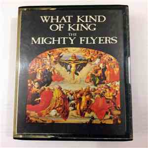 The Mighty Flyers  - What Kind Of King