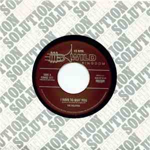 The Solution  - I Have To Quit You
