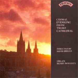 Truro Cathedral Choir Directed By David Briggs , Henry Doughty - Choral Evensong From Truro Cathedral