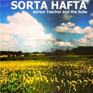 Adrian Teacher And The Subs - Sorta Hafta