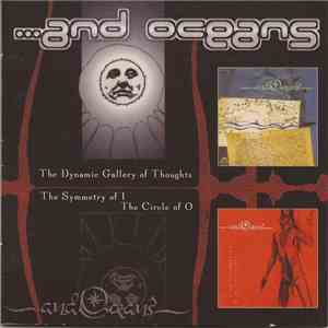 ...And Oceans - The Dynamic Gallery Of Thoughts / The Symmetry Of I The Circle Of O