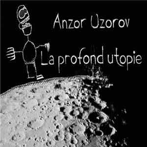 Anzor Uzorov - Le Profond Utopie