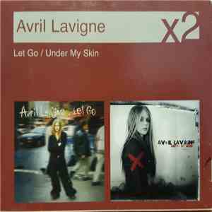 Avril Lavigne - Let Go / Under My Skin