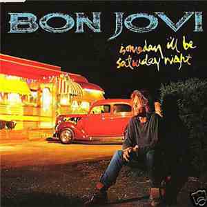 Bon Jovi - Someday I'll Be Saturday Night