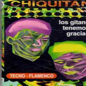 Chiquitán - Los Gitanos Tenemos Gracia (Techno-Flamenco)