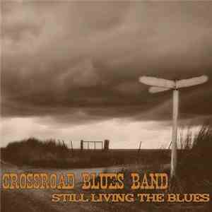 Crossroad Blues Band - Still Living The Blues