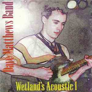 Dave Matthews Band - Wetland's Acoustic I