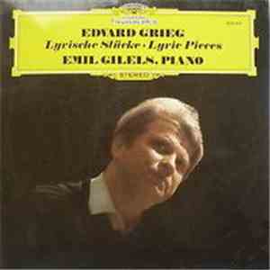 Edvard Grieg, Emil Gilels - Lyrische Stücke - Lyric Pieces