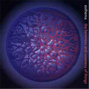 Esthema - The Hereness And Nowness Of Things