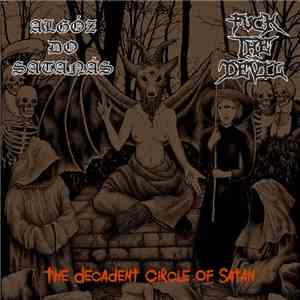 Fuck The Devil, Algóz do Satanás - The Decadent Circle Of Satan