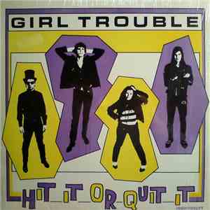 Girl Trouble - Hit It Or Quit It