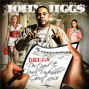 John Jigg$ - D​.​R​.​U​.​G​.​$ Destined To Reach Undeniable Greatnes$