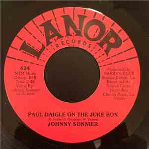 Johnny Sonnier - Paul Daigle On The Jukebox / I'm Not To Blame
