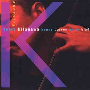 Kiyoshi Kitagawa, Kenny Barron, Brian Blade - Ancestry