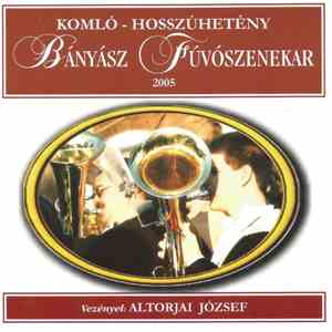 Komló-Hosszúhetény Bányász Fúvószenekar - Komló-Hosszúhetény Bányász Fúvószenekar