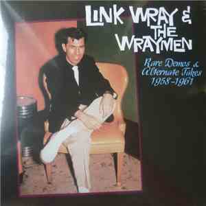 Link Wray & The Wraymen - Rare Demos & Alternate Takes 1958-1961