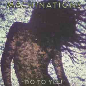 Machinations - Do To You