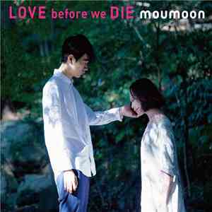Moumoon - Love Before We Die
