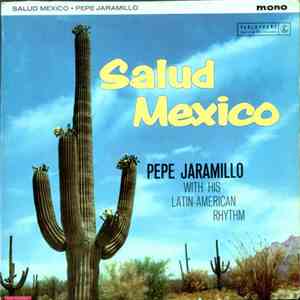 Pepe Jaramillo With His Latin American Rhythm - Salud Mexico
