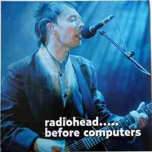 Radiohead - .......Before Computers