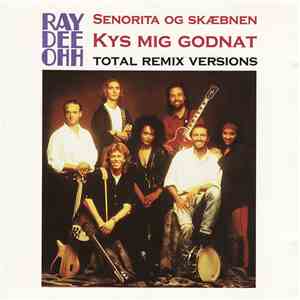 Ray Dee Ohh - Senorita Og Skæbnen / Kys Mig Godnat (Total Remix Versions)