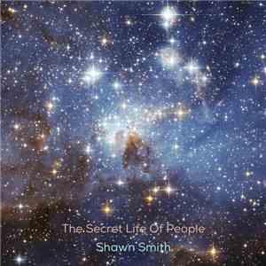 Shawn Smith  - The Secret Life Of People