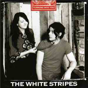 The White Stripes - Turning Into You