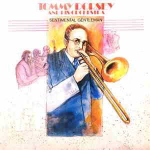 Tommy Dorsey And His Orchestra - Sentimental Gentleman